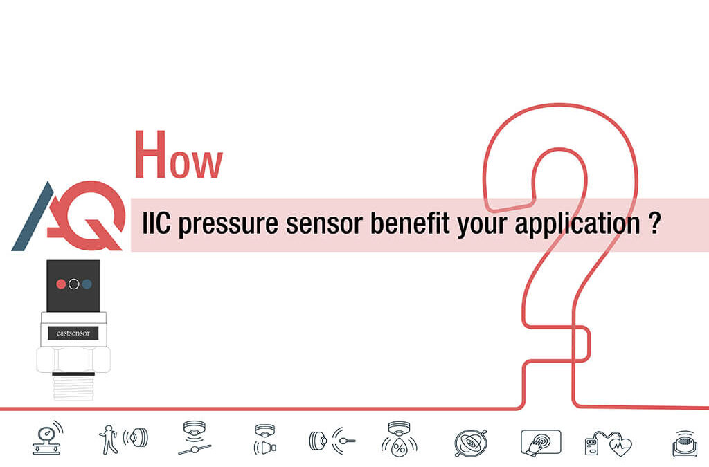 How IIC pressure sensor benefits your application